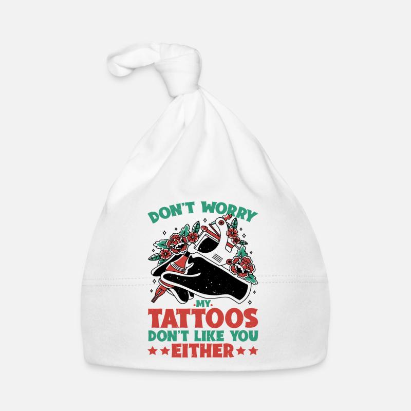 Don't Worry My Tattoos Don't Like You Either 2 Baby Bio-Mütze