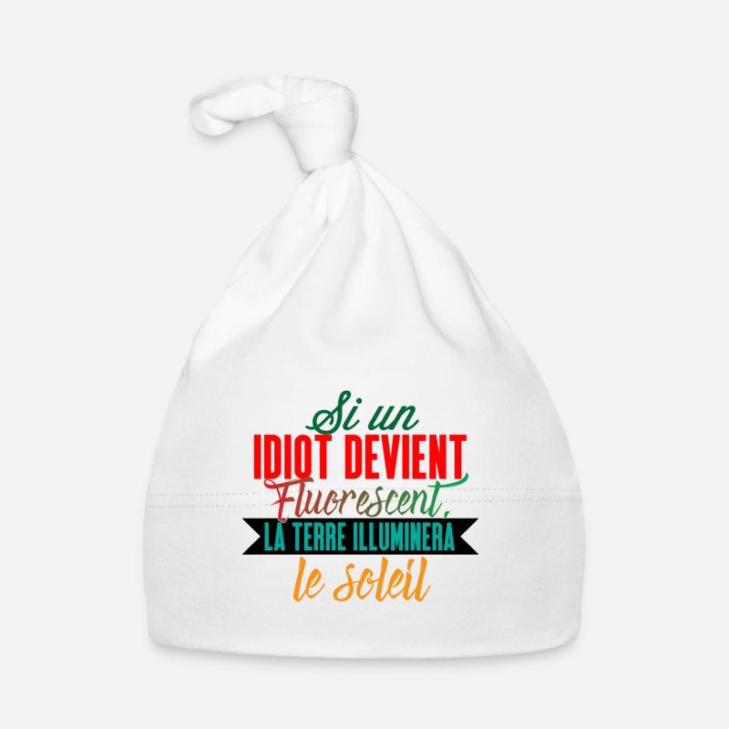 Si un idiot devient fluorescent la terre Bonnet bio Bébé