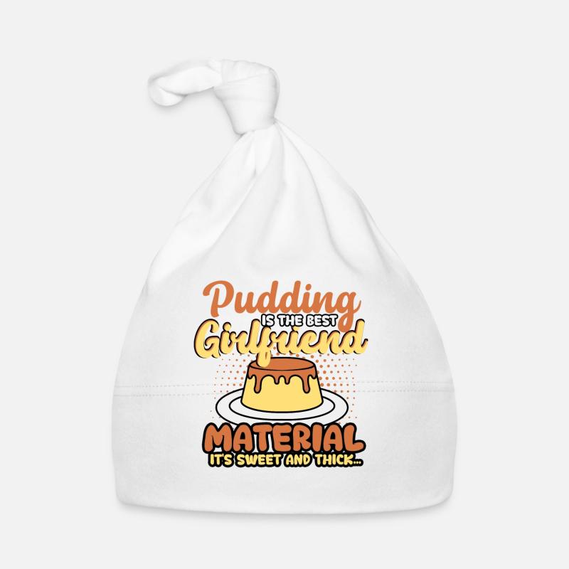 Pudding Is The Best Girlfriend Material Organic Baby Cap
