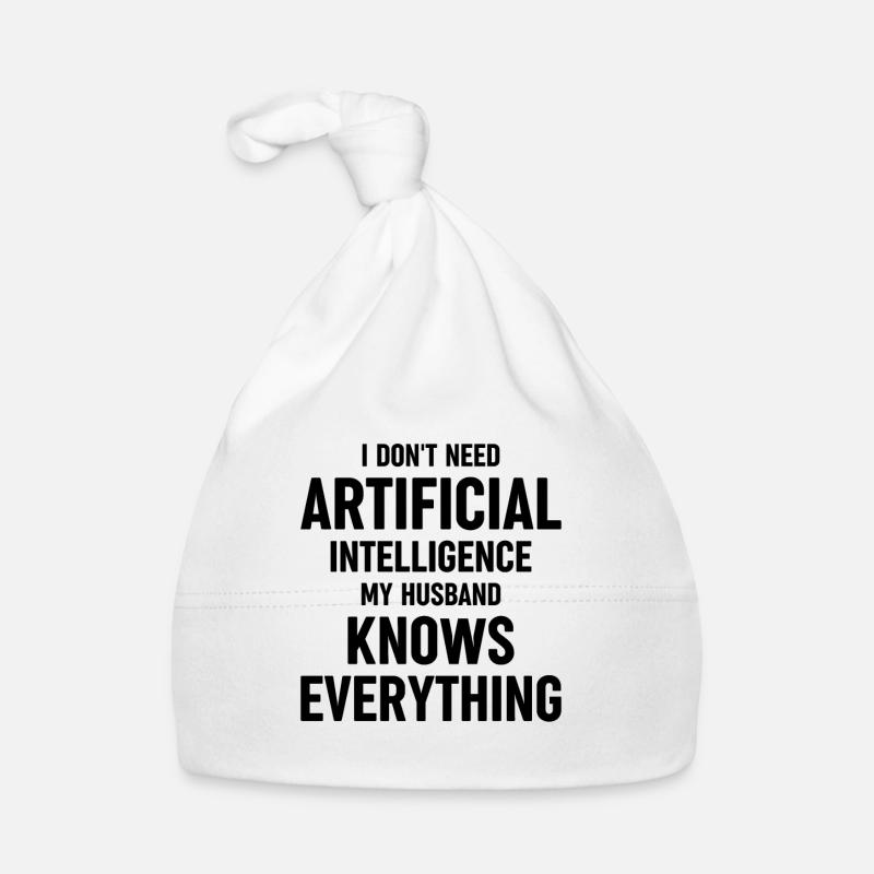 Dont Need Artificial Intellgence My Husband Knows Baby Bio-Mütze