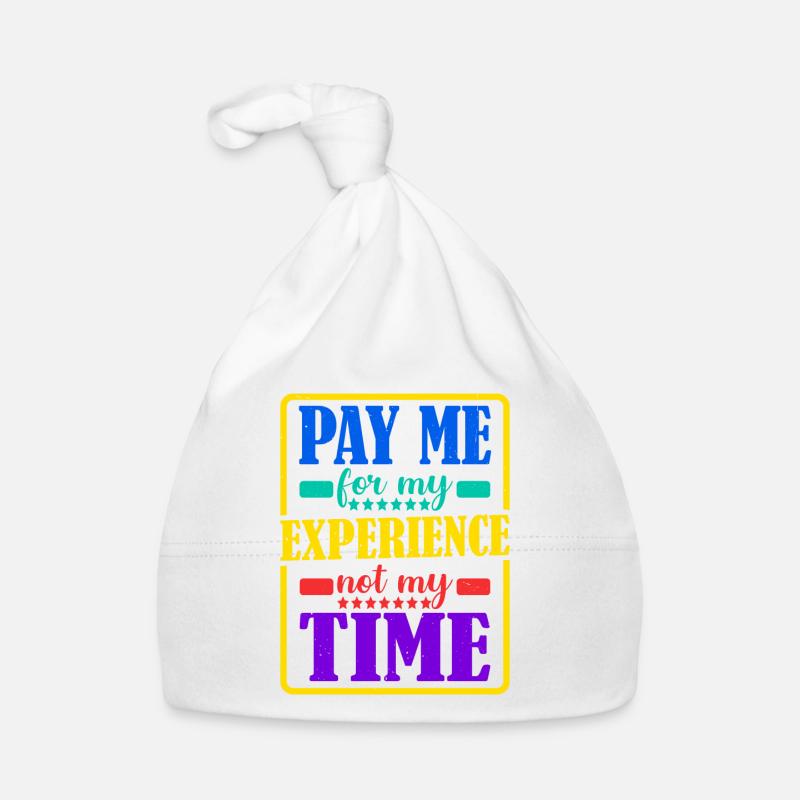 Payez-moi pour mon expérience, pas pour mon temps Bonnet bio Bébé