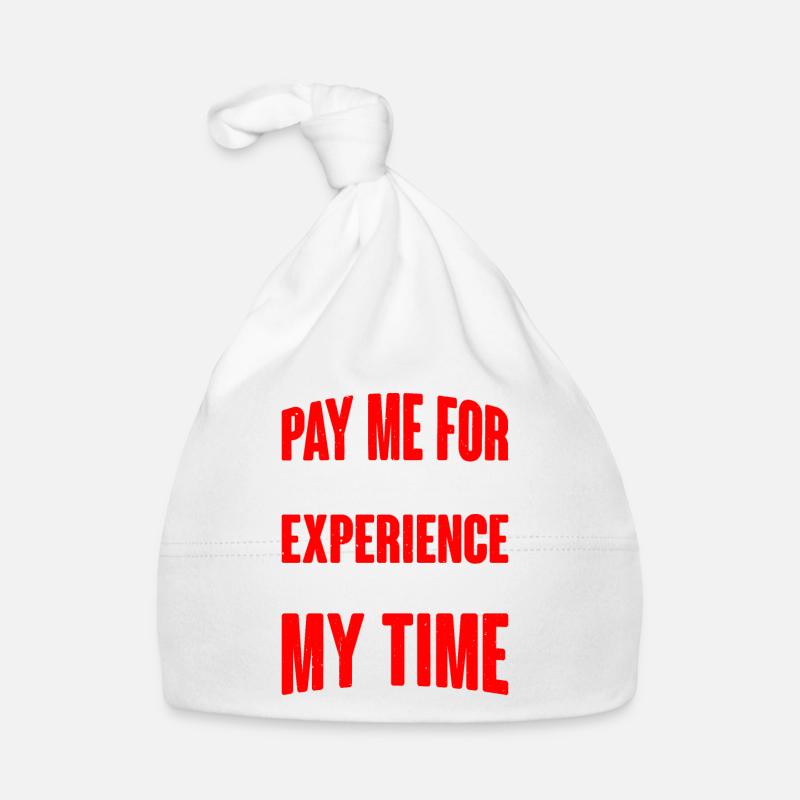 Pay Me For My Experience, Not My Time 2 Baby Bio-Mütze