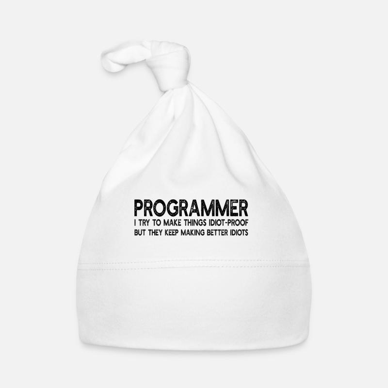 Programmer I Try To make Things Idiot-Proof - Baby Bio-Mütze - Weiß