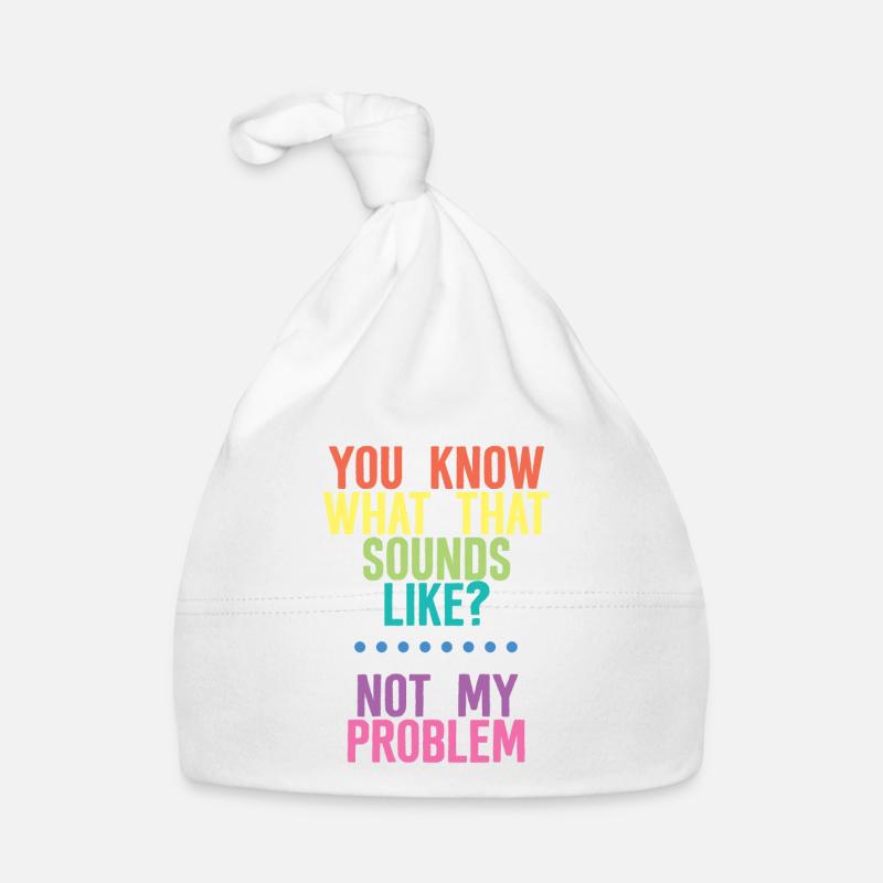 You Know What That Sounds Like, Not My Problem 4 - Baby Bio-Mütze - Weiß