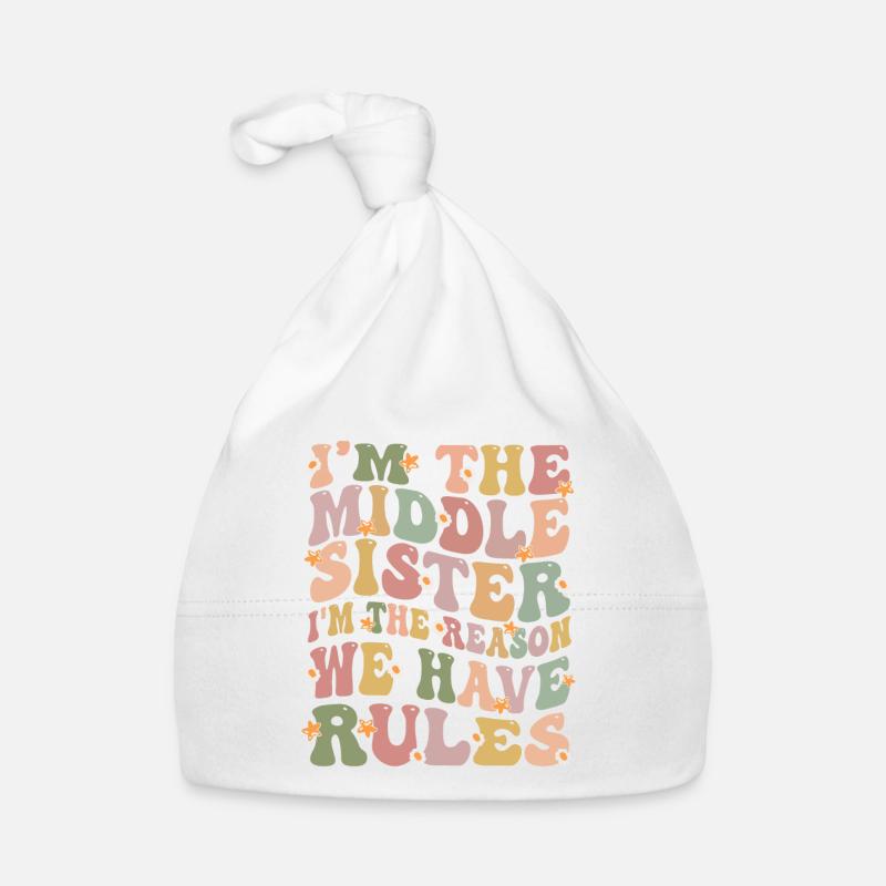 I'm The Middle Sister I'm The Reason We Have Rules Organic Baby Cap