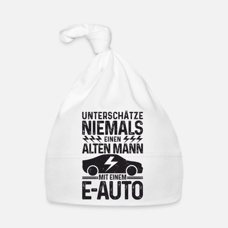 Unterschätze niemals einen Alten Mann mit E-Auto Baby Bio-Mütze