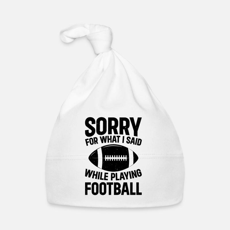 Football - Sorry for what I said while playing Foo Organic Baby Cap