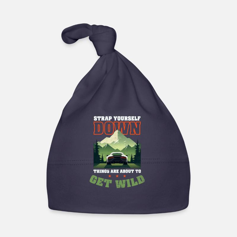 Car Enthusiast Strap Yourself Down Get Wild Organic Baby Cap