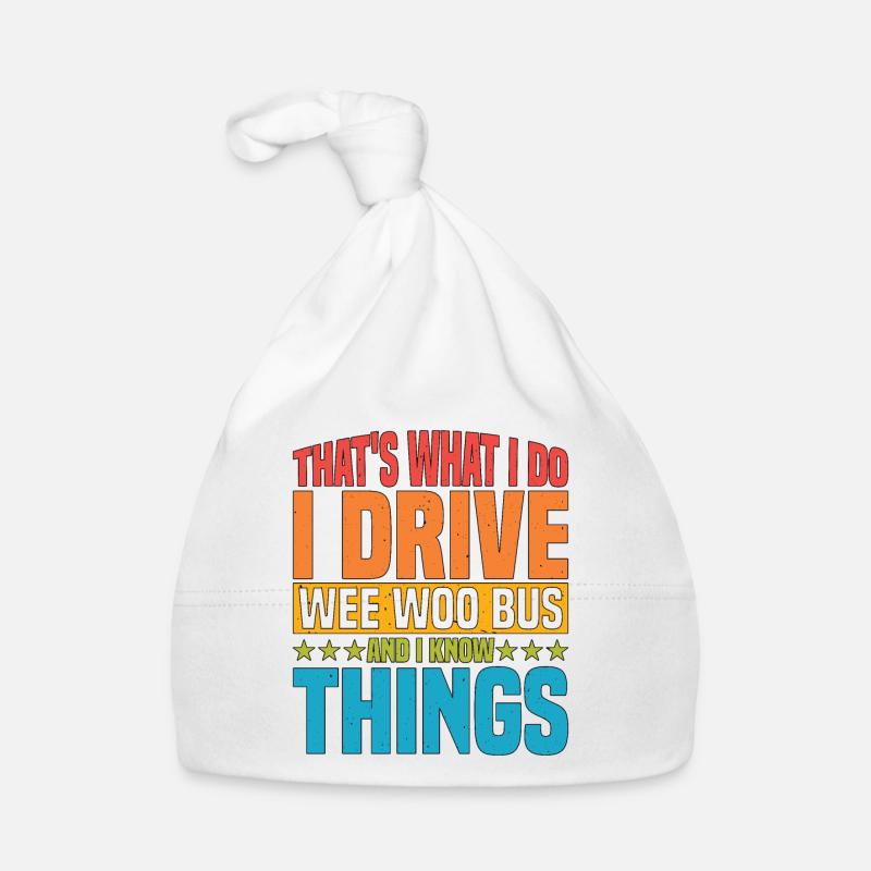 I Drive Wee Woo Bus And I Know Things 5 Baby Bio-Mütze