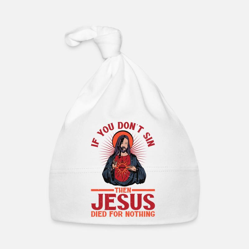 Si vous ne péchez pas, alors Jésus est mort pour rien Bonnet bio Bébé