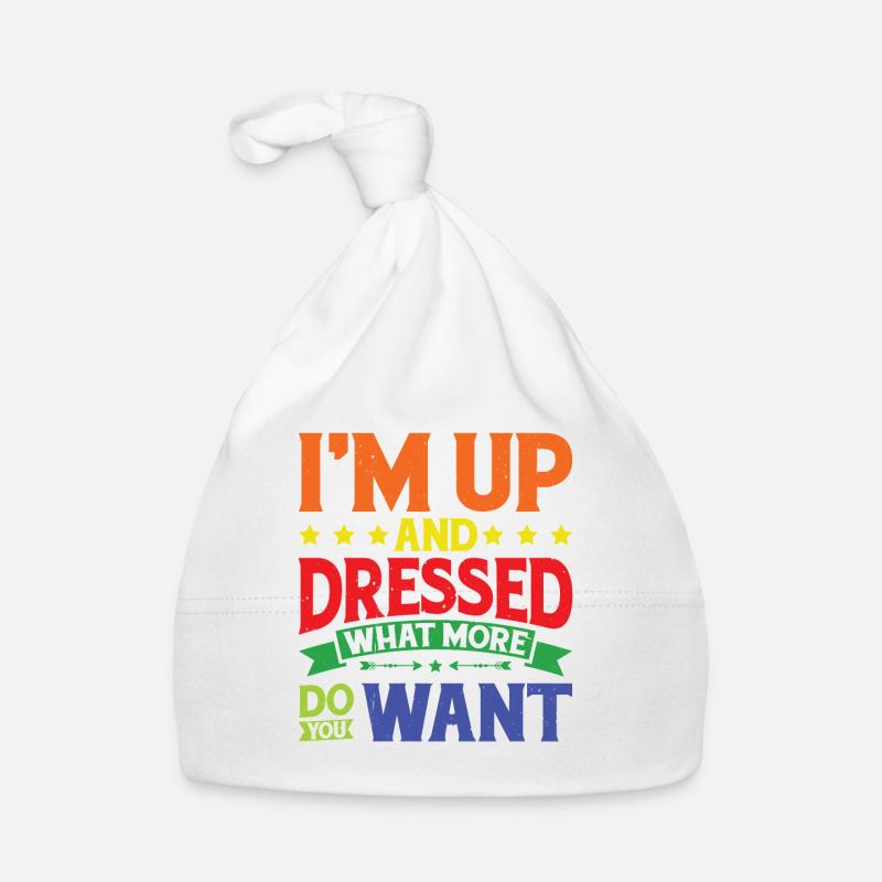 I'm Up And Dressed, What More Do You Want 9 Organic Baby Cap