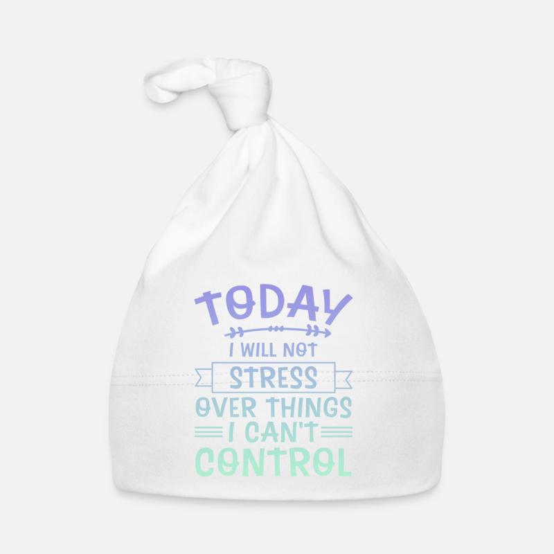 I Will Not Stress Over Things I Can't Control 4 Baby Bio-Mütze