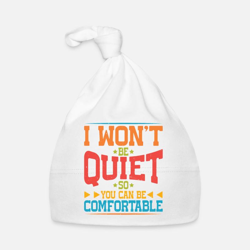 I Won't Be Quiet So You Can Be Comfortable 5 Baby Bio-Mütze