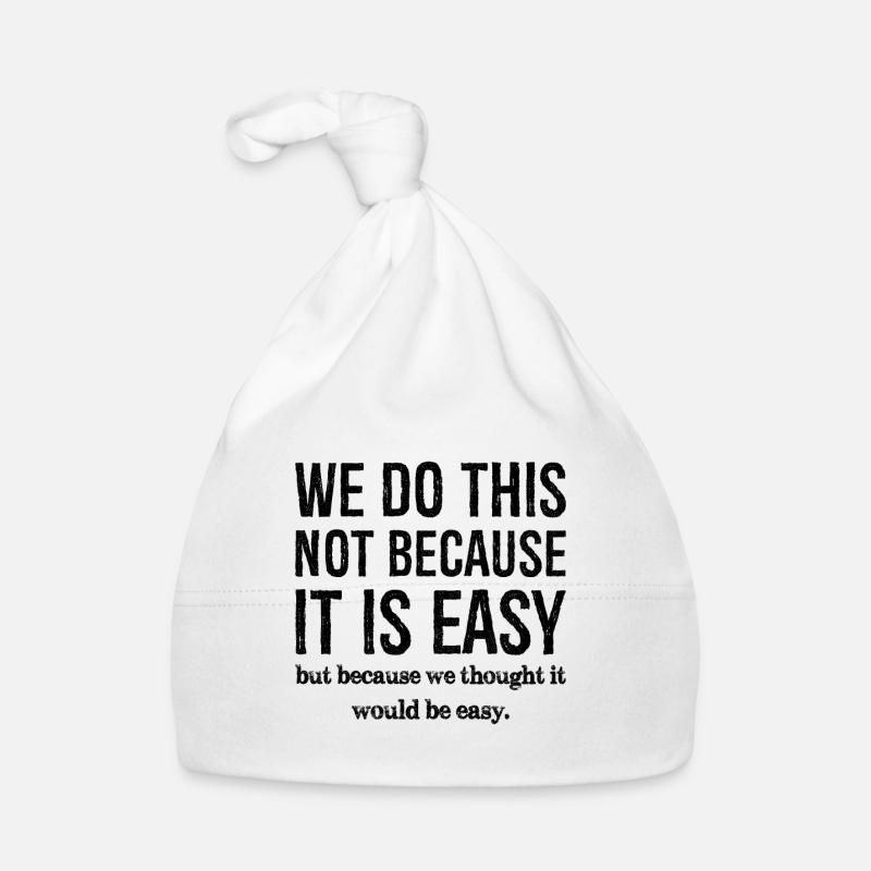 we do this not because it is easy Bonnet bio Bébé