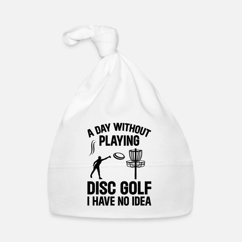 A Day Without Playing Disc Golf I Have No Idea - D Organic Baby Cap