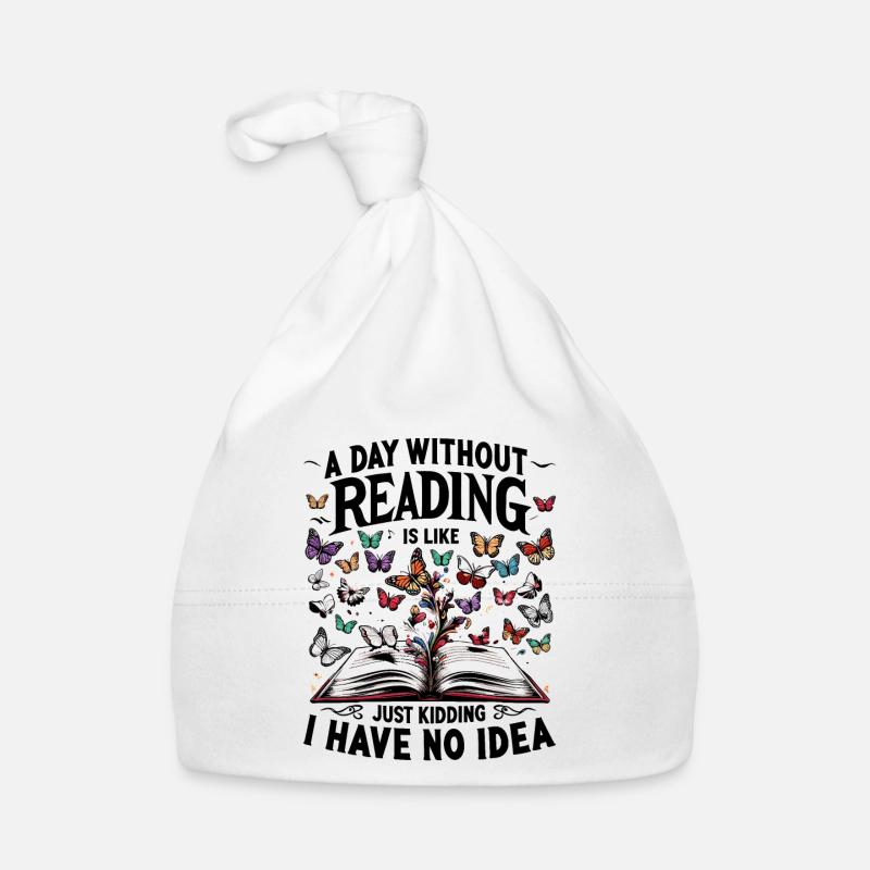 Une journée sans lire, c’est comme une blague que j’ai Bonnet bio Bébé