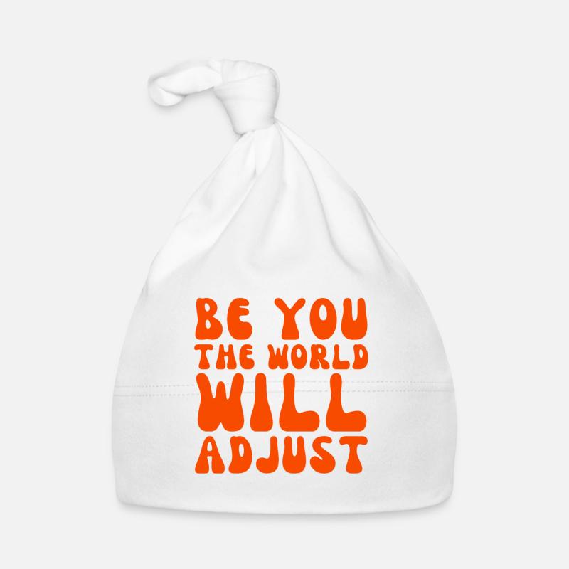 Be You The World Will Adjust Inspirational Organic Baby Cap