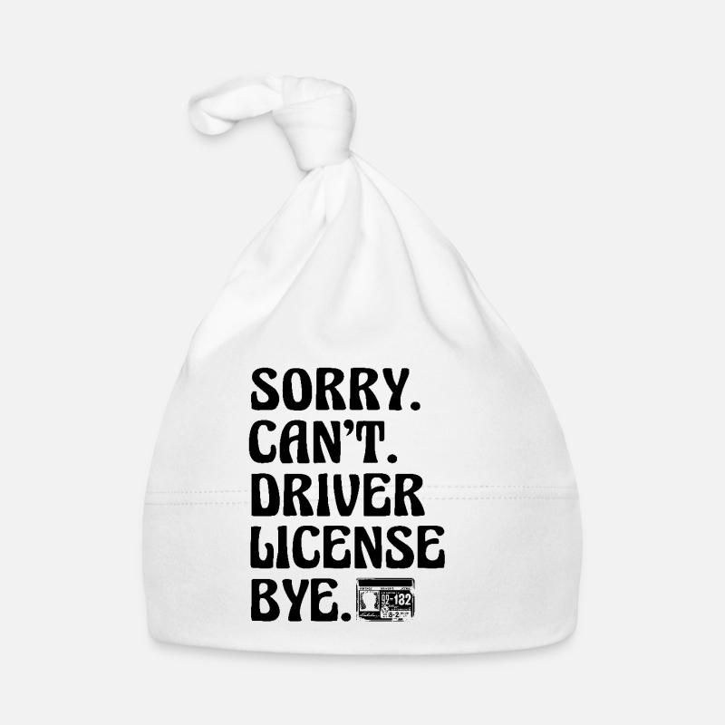 Sorry Can't Driver License Bye Driving Exam Organic Baby Cap