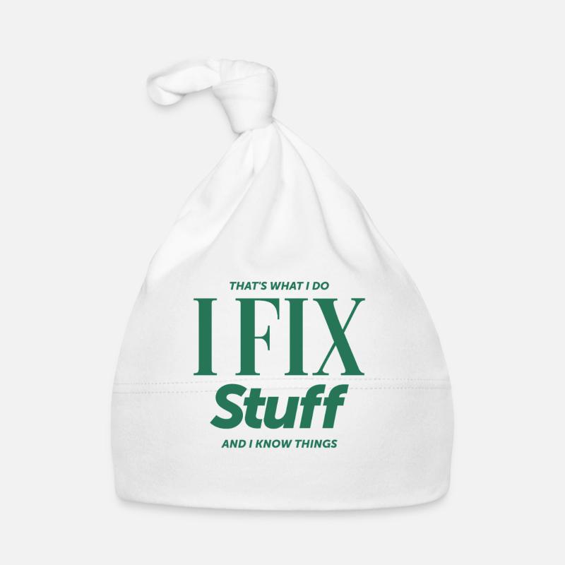 That's What I Do I Fix Stuff And I Know Things Organic Baby Cap
