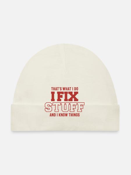 That's What I Do I Fix Stuff And I Know Things - Organic Baby Cap - white - Front
