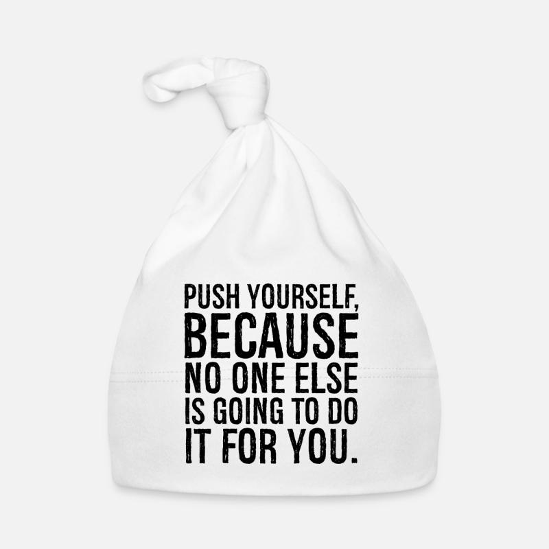 push yourself because no one else is going to do Baby Bio-Mütze