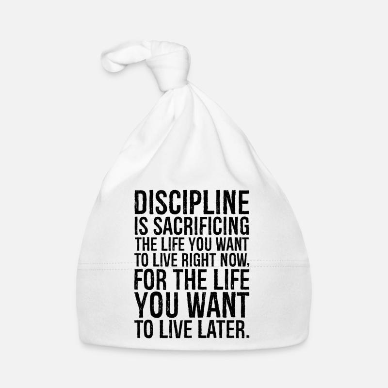 Disziplin bedeutet, das Leben zu opfern, das du willst Baby Bio-Mütze