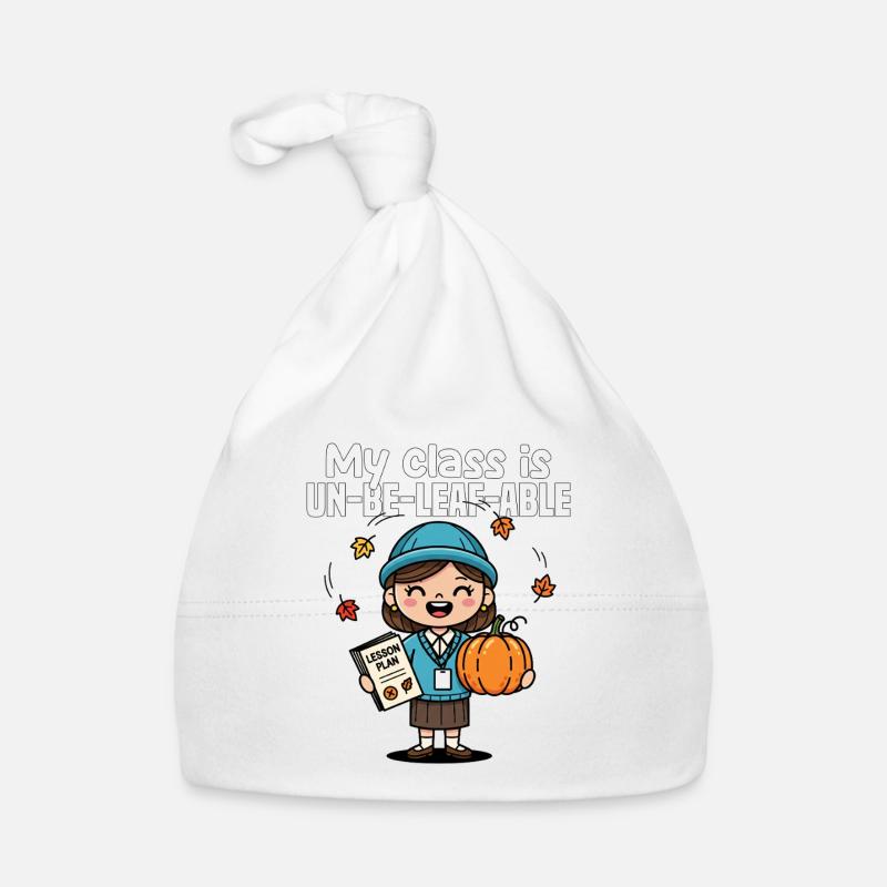 MY CLASS IS UN-BE-LEAF-ABLE - TEACHER GIFT - Organic Baby Cap - white