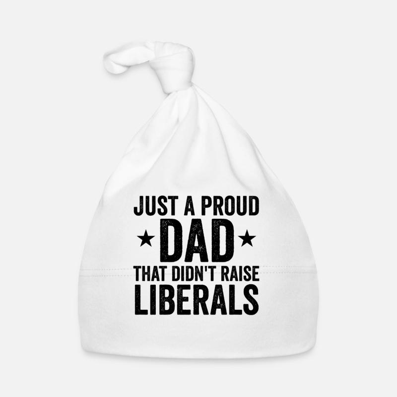 Only a proud father who did not raise any liberals Organic Baby Cap