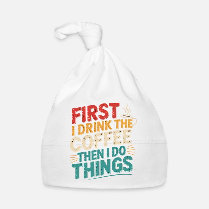 First coffee, then get things done Organic Baby Cap