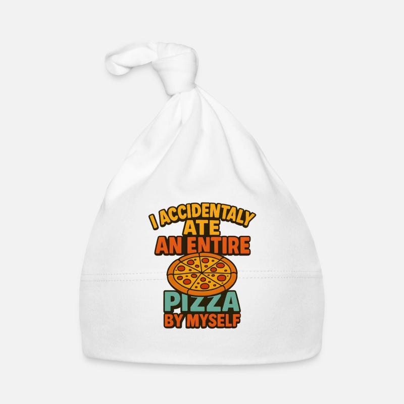 I Accidentally Ate a Whole Pizza, Funny Saying Organic Baby Cap
