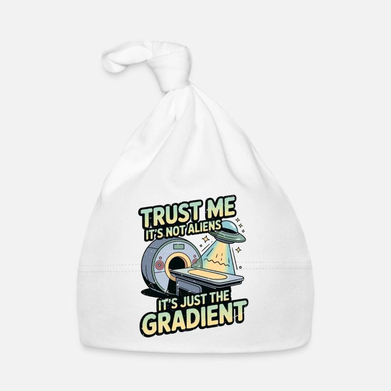 MRI Tech Trust Me It's Not Aliens Radiologist Baby Bio-Mütze