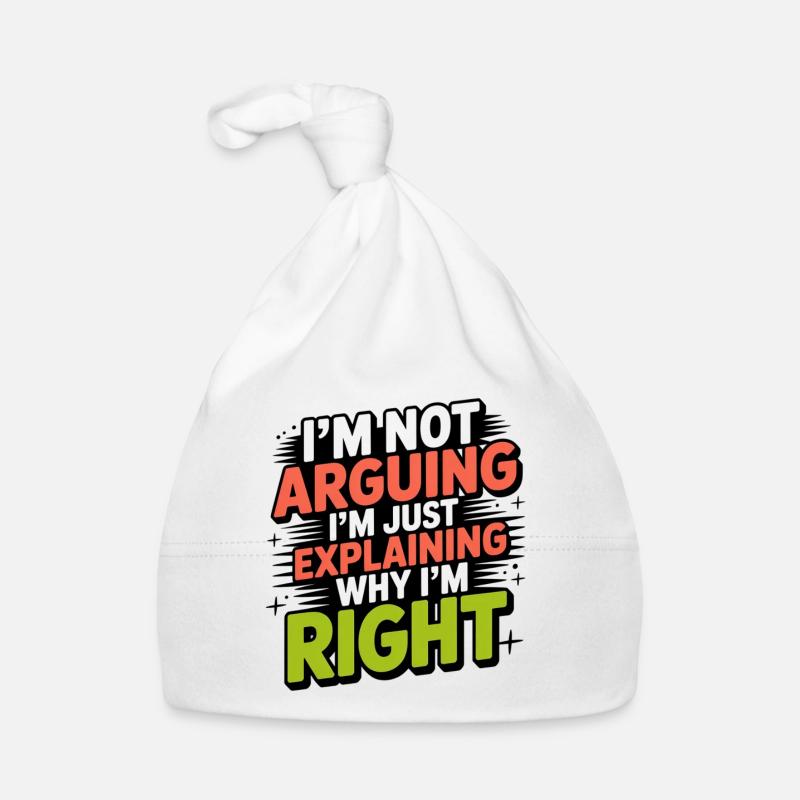 I never argue I just explain why I'm right Organic Baby Cap