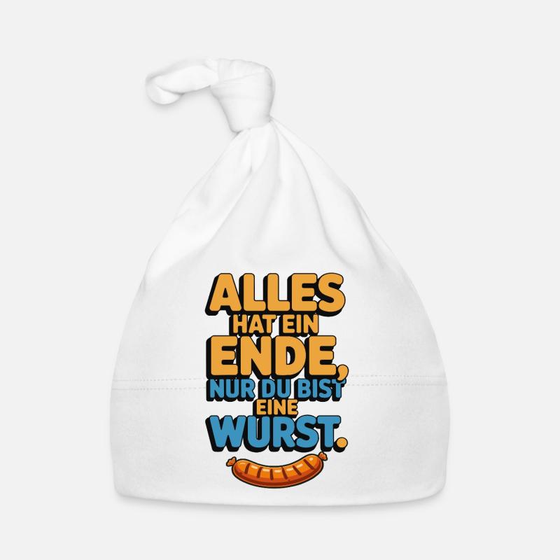 Alles hat ein Ende nur du bist eine Wurst Baby Bio-Mütze