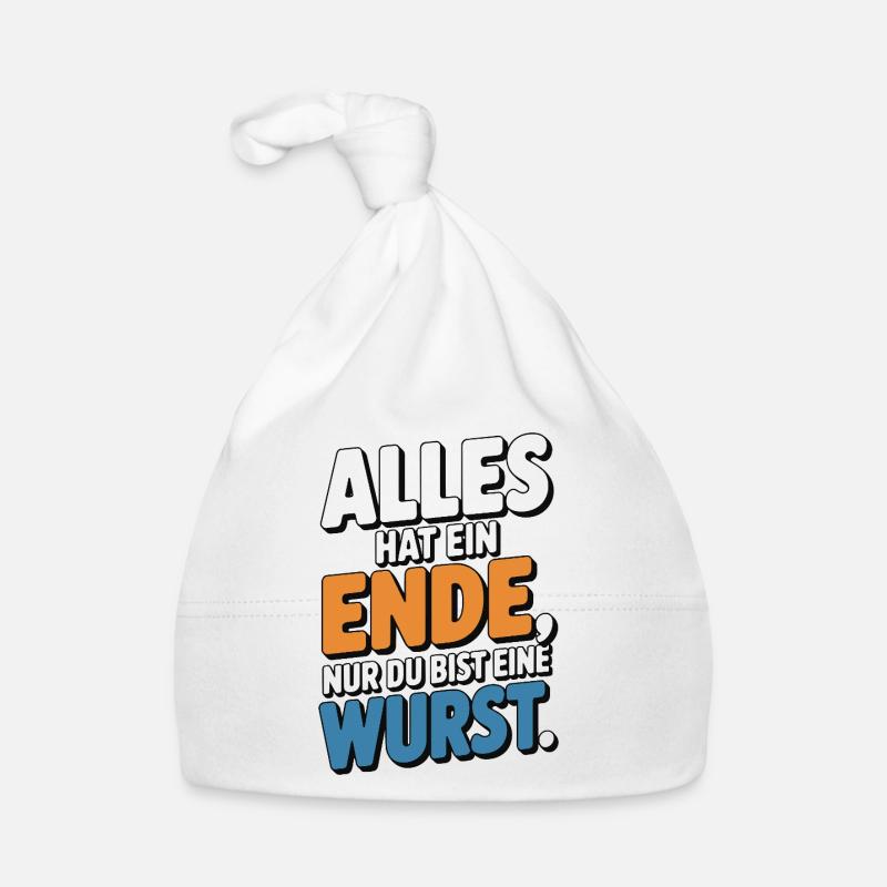 Alles hat ein Ende nur du bist eine Wurst Baby Bio-Mütze