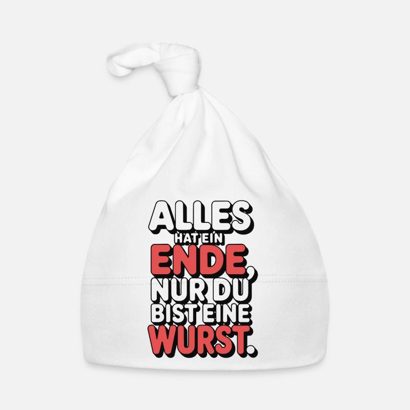Alles hat ein Ende nur du bist eine Wurst Baby Bio-Mütze