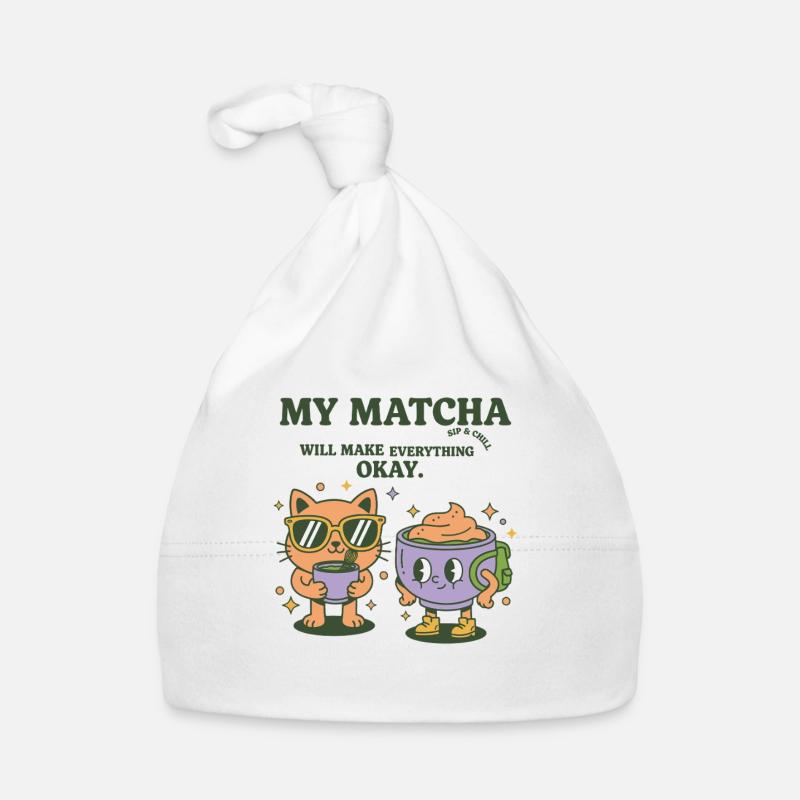 My Matcha Will Make Everything Okay Sip And Chill Baby Bio-Mütze