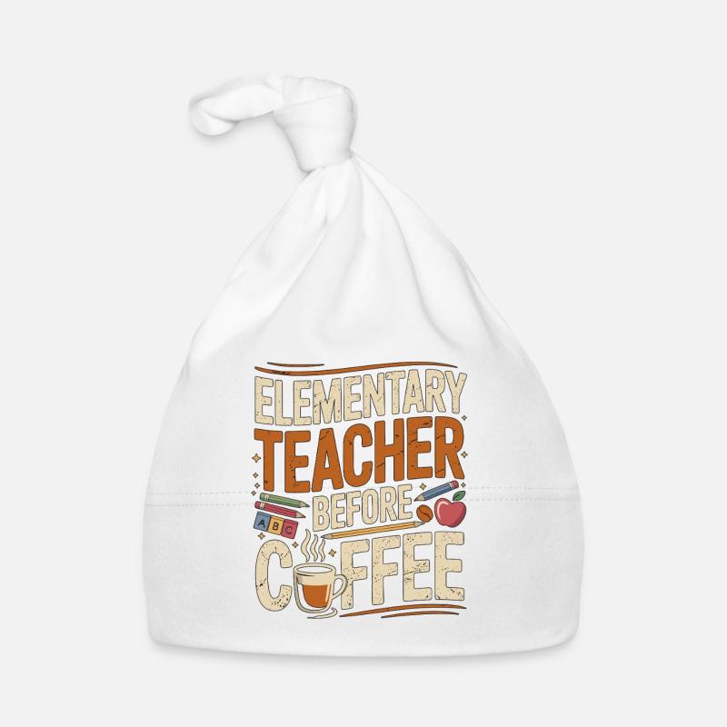 Elementary Teacher Before Educator Coffee Lover Organic Baby Cap