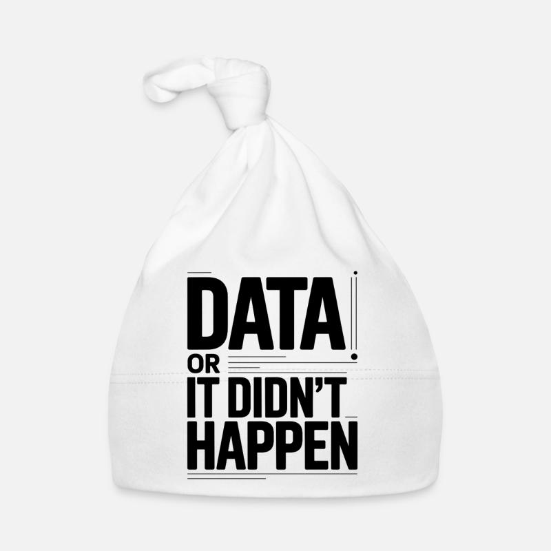 Data Or It Didnt Happen Data Nerd Spruch Baby Bio-Mütze