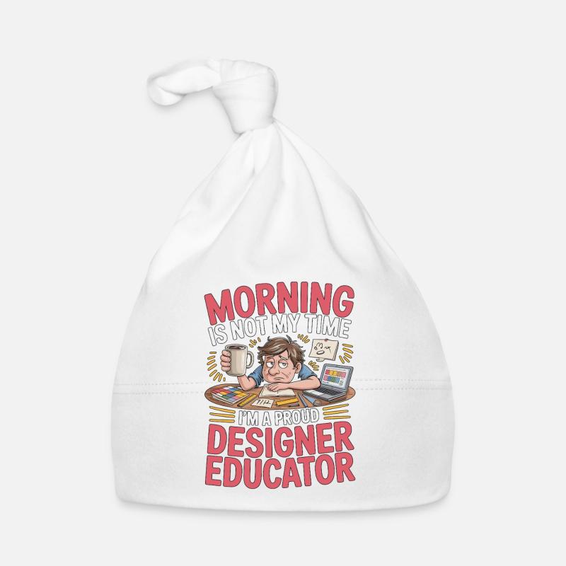 Designer Educator Morning Is Not Creative Educator Organic Baby Cap