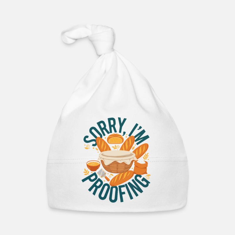 sourdough Sorry Im Proofing bread baking baker Organic Baby Cap