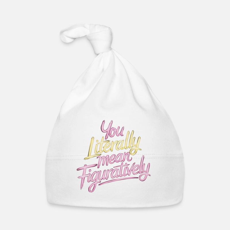 You Literally Mean Figuratively 10 Baby Bio-Mütze