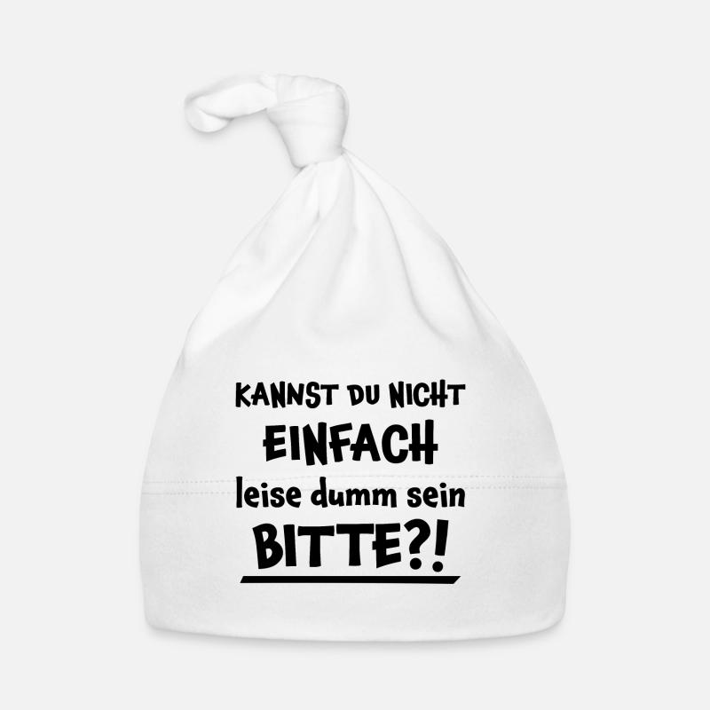 Leise Dumm Sein Lustiger Spruch Frech Fun Geschenk Baby Bio-Mütze