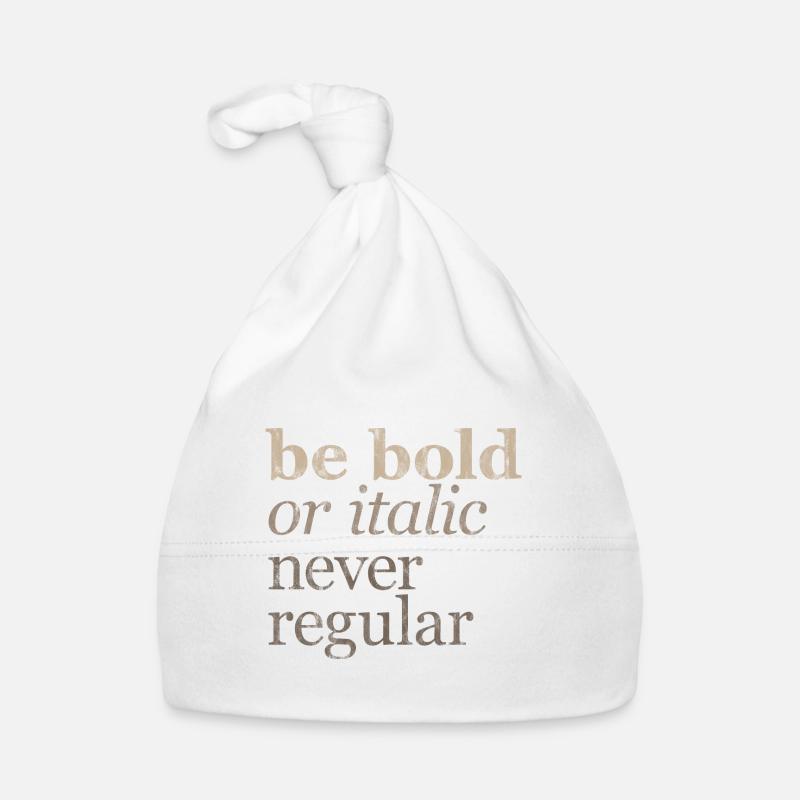 Be Bold Or Italic, Never Regular 3 Organic Baby Cap