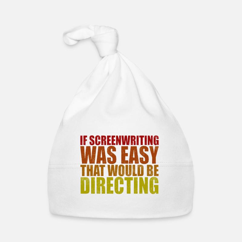 If Screenwriting Was Easy That Would Be Directing4 Organic Baby Cap