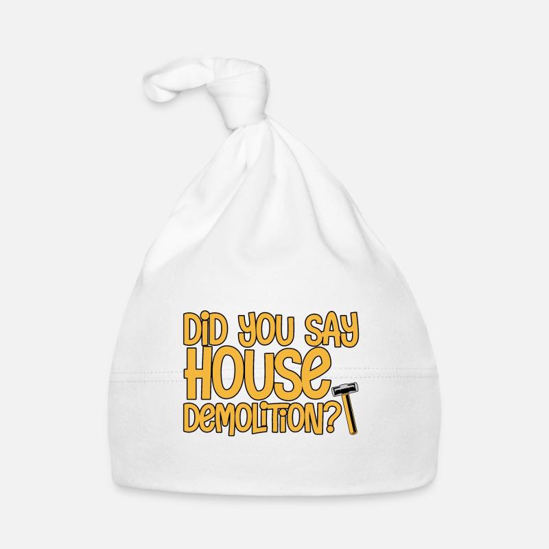 Did You Say House Demolition 2 Organic Baby Cap