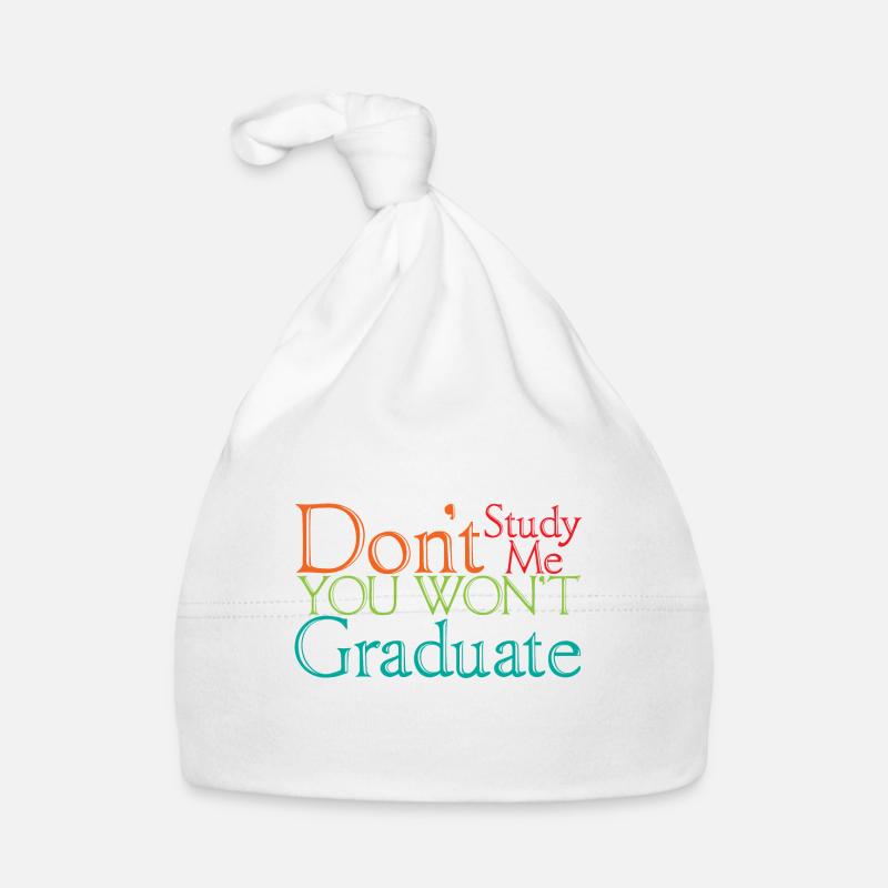 Don't Study Me You Won't Graduate 4 Organic Baby Cap