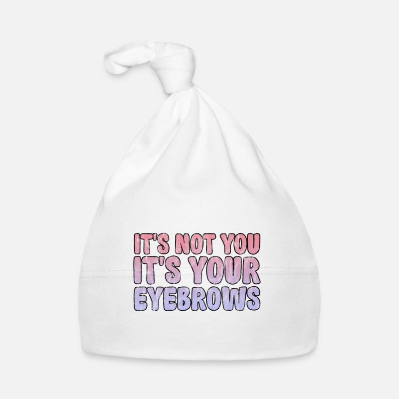 It's Not You It's Your Eyebrows 3 Organic Baby Cap
