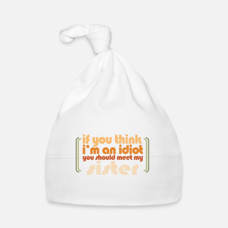 Si vous pensez que je suis un idiot, vous devriez rencontrer mon Bonnet bio Bébé