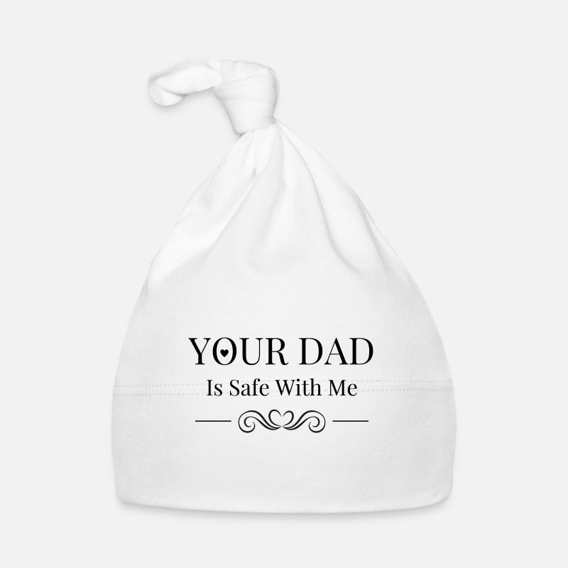 Your Dad Is Safe With Me Cool Playful Saying Organic Baby Cap