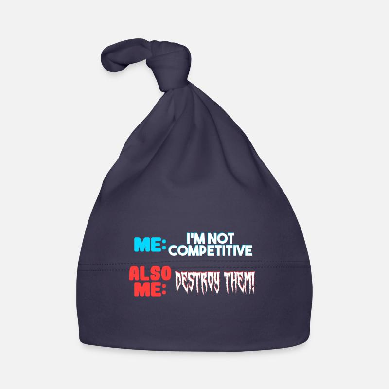 Me I m Not Competitive Also Me Destroy Them Organic Baby Cap